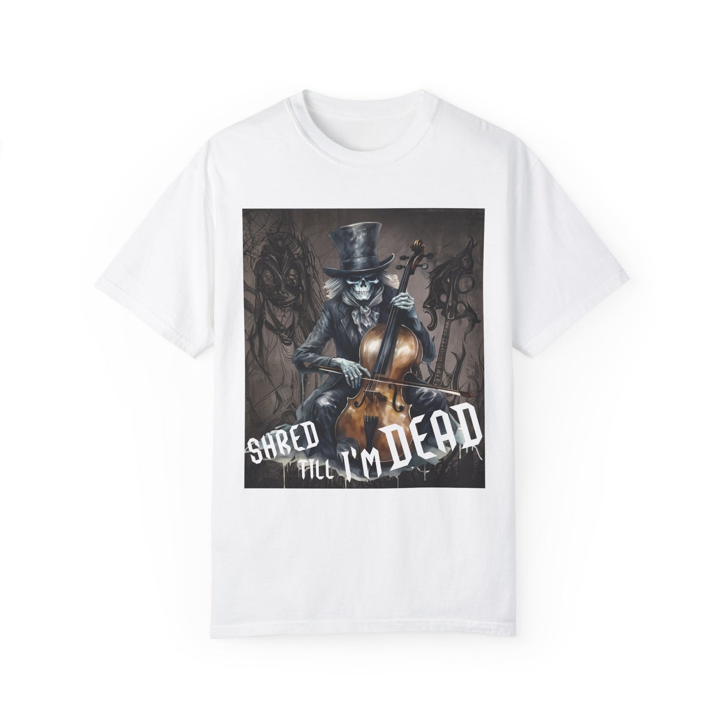 Shred Till I'm Dead - Cello Skeleton Player - Unisex Garment-Dyed T-shirt
